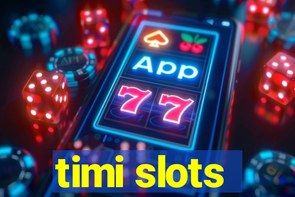 timi slots